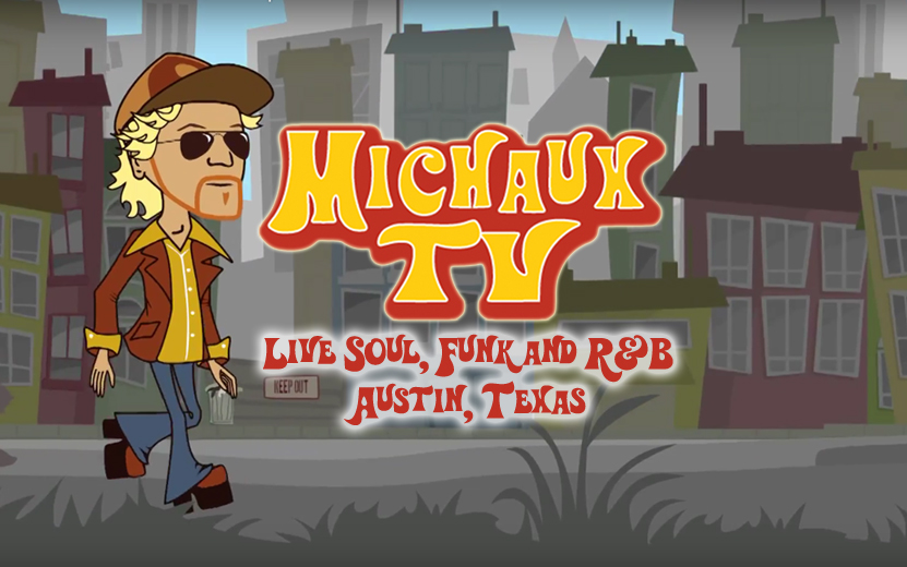 Michaux TV - Live Soul, Funk, and R&B from Austin, Texas